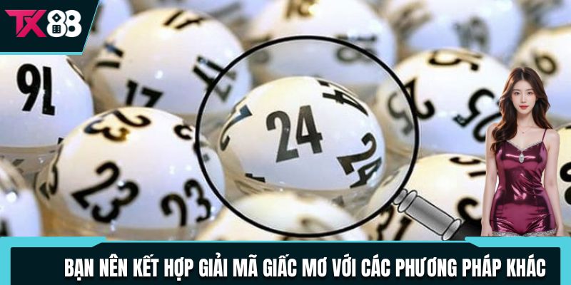 Bạn nên kết hợp giải mã giấc mơ với các phương pháp khác