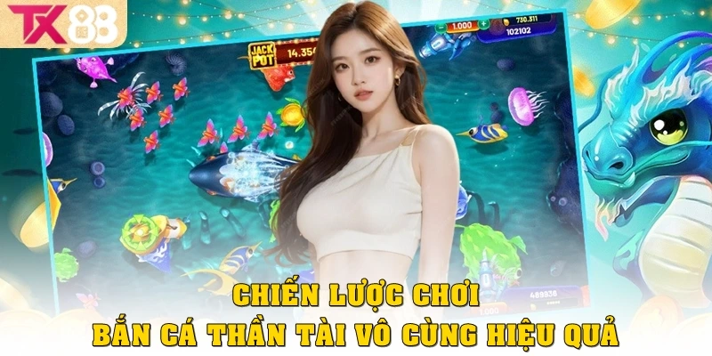 Bắn Cá Thần Tài: Trải Nghiệm Game Đổi Thưởng Hấp Dẫn Tại TX88 4 Chiến lược chơi game