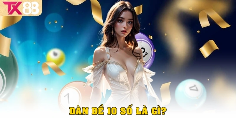 Dàn đề 10 số TX88 – Cách chơi và chiến thuật nhất 2025 2 Dàn đề 10 số là gì?