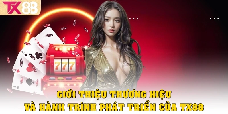 Tổng quan TX88 1 Giới thiệu thương hiệu và hành trình phát triển của TX88
