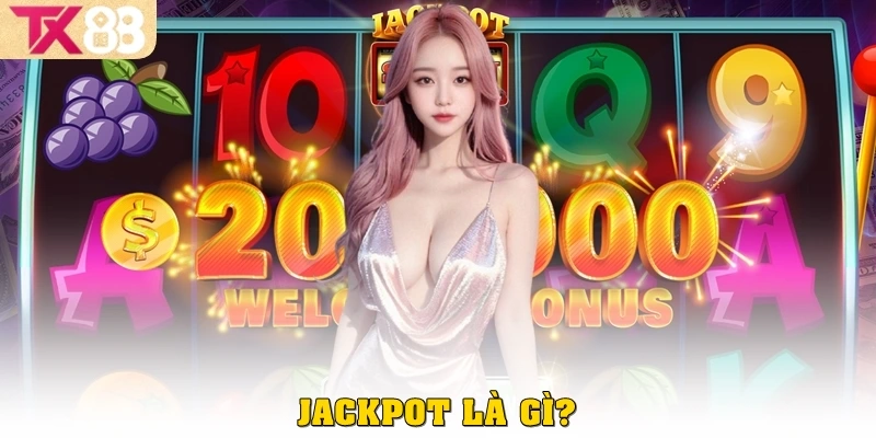 Jackpot Là Gì? Chi Tiết Và Cách Tận Dụng Hiệu Quả Tại TX88 2 Jackpot là gì?
