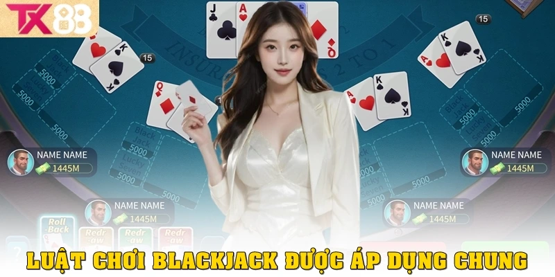 Blackjack là gì? Hướng dẫn chi tiết cách chơi Blackjack cho người mới tại TX88 3 Luật chơi Blackjack được áp dụng chung