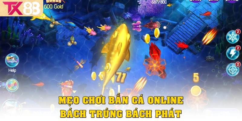 Bắn cá Online TX88 – Trải nghiệm đỉnh cao và cơ hội thắng thưởng 4 Mẹo chơi Bắn cá Online luôn thắng