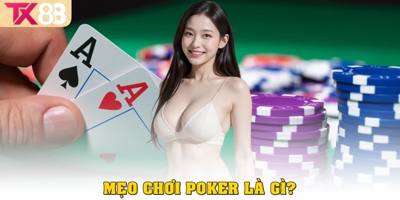 Mẹo chơi Poker là gì?