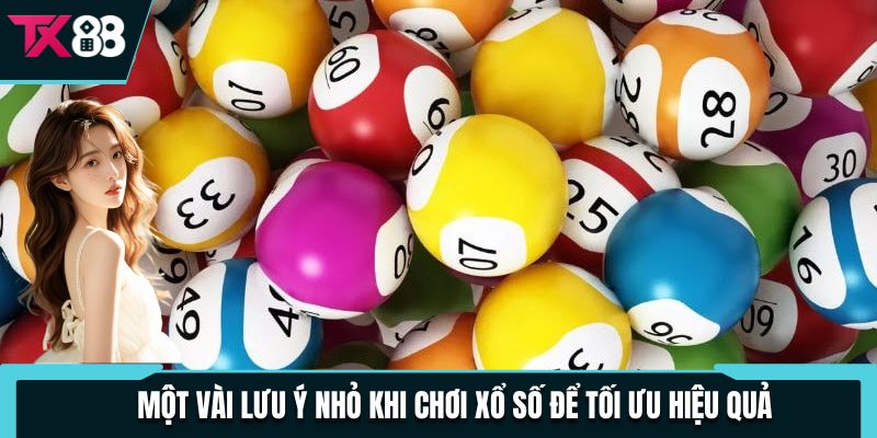 Xổ Số Miền Bắc - Game Quay Số Hấp Dẫn Số 1 Thị Trường 4 Một vài lưu ý nhỏ khi chơi xổ số để tối ưu hiệu quả