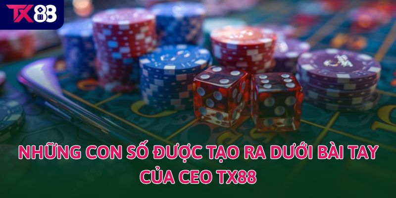 CEO TX88 3 Những con số được tạo ra dưới bài tay của CEO TX88