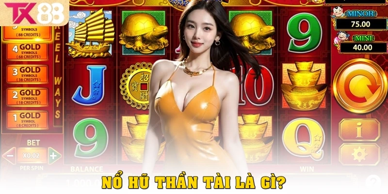 Nổ hũ thần tài là gì?