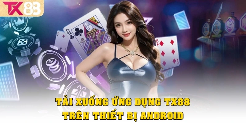 Tải App TX88 2 Tải xuống ứng dụng TX88 trên thiết bị Android