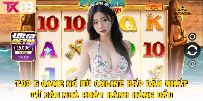Nổ hũ online TX88 – Cách săn hũ cực đã, thắng lớn chỉ trong vài giây 3 5 Game Nổ hũ Hot