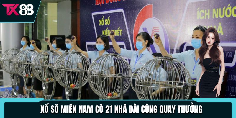 Xổ số miền Nam có 21 nhà đài cùng quay thưởng 
